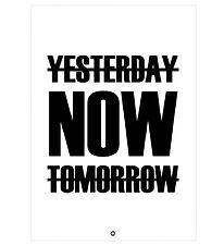 Citatplakat Poster - A3 - Yesterday, Now, Tomorrow