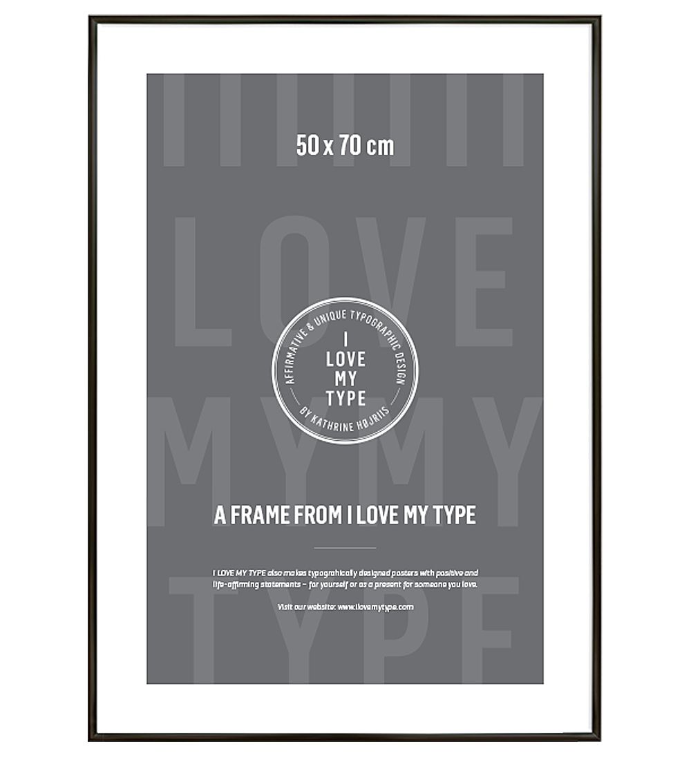 I Love My Type Frame - 50x70 - Matte Black